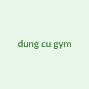 Dụng Cụ Gym